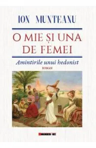 O mie si una de femei. Amintirile unui hedonist de Ion Munteanu