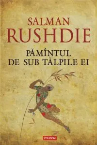 Pamantul de sub talpile ei de Salman Rushdie