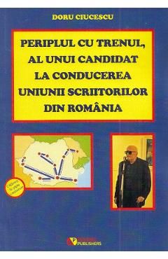 Periplul cu trenul, al unui candidat la conducerea Uniunii Scriitorilor din Romania