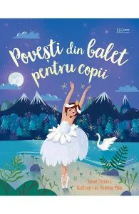 Povesti din balet pentru copii.Usbourne de Rosie Dickins
