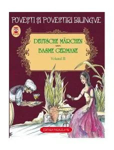 Povești și povestiri bilingve. Deutsche Märchen. Basme germane (Vol. III) de Wilhelm Hauff