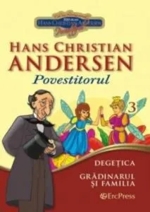 Povestitorul nr. 3 - Degetica. Gradinarul si familia (carte + DVD) de Hans Christian Andersen
