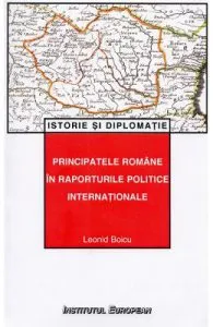 Principatele romane in raporturile politice internationale de Leonid Boicu