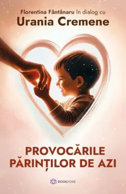 Provocarile parintilor de azi de Florentina Fantanaru