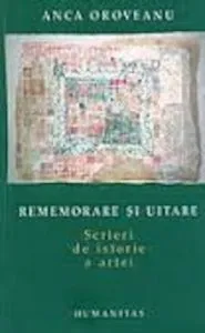 Rememorare si uitare. Scrieri de istorie a artei