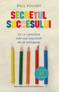 Secretul succesului. De ce unii copii vor reusi in viata, iar altii vor esua