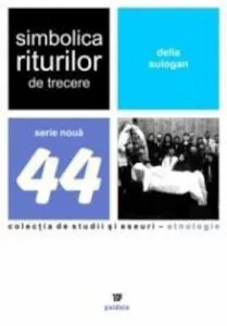 Simbolica riturilor de trecere de Delia Suiogan