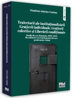 Studiu de caz: România, 1999-2020. Rezultatele cercetării pentru fiecare penitenciar vizitat (Vol. 3) de Vladimir-Adrian Costea
