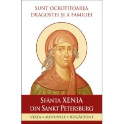 Sunt ocrotitoarea dragostei si a familiei. Sfanta Xenia din Sankt Petersburg