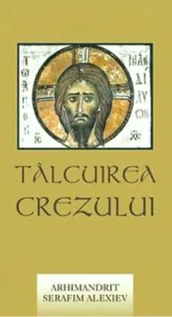 Tâlcuirea Crezului de arhim. Serafim Alexiev