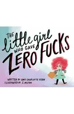 The Little Girl Who Gave Zero Fucks de Amy Kean