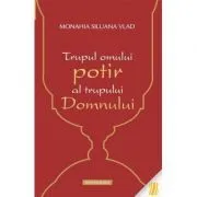 Trupul omului, potir al trupului Domnului de Monahia Siluana Vlad