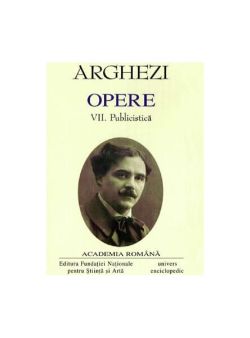 Tudor Arghezi. Opere (Vol. VII VIII) Publicistică