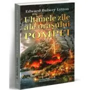 Ultimele zile ale orasului Pompei de Edward Bulwer-Lytton