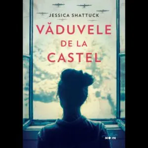 Vaduvele de la castel de Jessica Shattuck