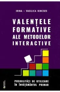 Valentele formative ale metodelor interactive de Irina-Vasilica Kincses