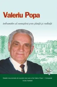 Valeriu Popa, indrumator al cunoasterii prin stiinta si credinta