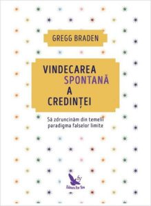 Vindecarea spontană a credinței. Să zdruncinăm din temelii paradigma falselor limite (ediție revizuită)