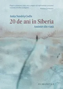 20 de ani in Siberia de Anita Nandris-Cudla