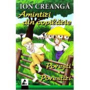 Amintiri din copilarie. Povesti. Povestiri