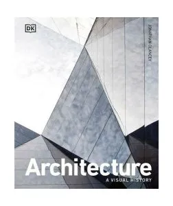 Architecture: A Visual History de Jonathan Glancey