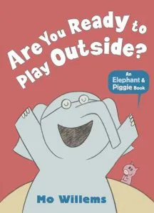 Are You Ready to Play Outside? de Mo Willems