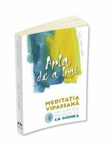 Arta de a trai - Meditatia Vipassana asa cum este predata de S.N. Goenka