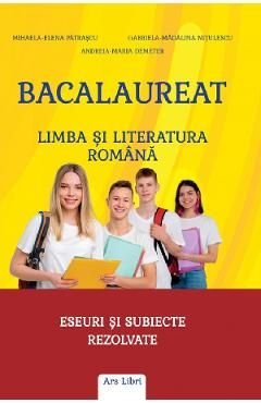 Bacalaureat - Limba si literatura romana. Eseuri si subiecte rezolvate