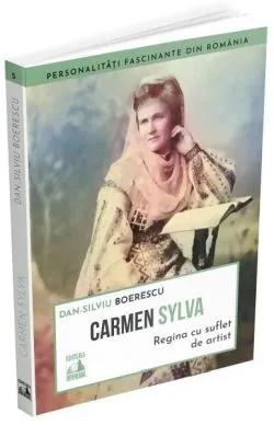 Carmen Sylva, regina cu suflet de artist de Dan-Silviu Boerescu