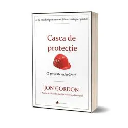 Casca de protectie. 21 de moduri prin care sa fii un coechipier grozav – O poveste adevarata de Jon Gordon