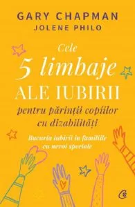 Cele 5 limbaje ale iubirii pentru parintii copiilor cu dizabilitati de Gary Chapman