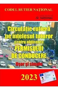 Circulatie rutiera pe intelesul tuturor pentru obtinerea permisului de conducere. Usor si simplu de Autor Anonim