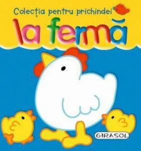 Colectia pentru prichindei. La ferma