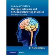 Common Pitfalls in Multiple Sclerosis and CNS Demyelinating Diseases: Case-Based Learning de B. Mark Keegan