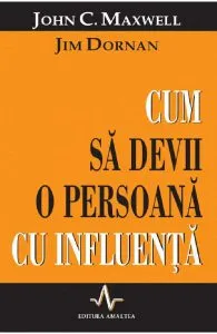 Cum sa devii o persoana cu influenta de John C. Maxwell,Jim Dornan