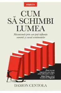 Cum sa schimbi lumea de Damon Centola