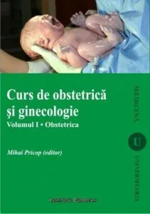 Curs de obstetrica si ginecologie, Vol.1. Obstetrica de Mihai Pricop