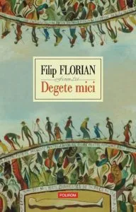 Degete mici. Editia 2010 de Filip Florian