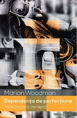 Dependența de perfecțiune de Marion Woodman