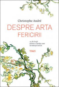 Despre arta fericirii. 25 de lectii pentru a invata cum sa traiesti fericit