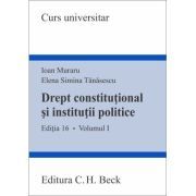 Drept constitutional si institutii politice. Volumul I. Editia 16