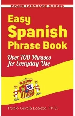 Easy Spanish Phrase Book de Pablo Garcia Loaeza