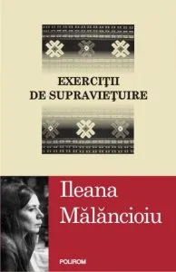 Exercitii de supravietuire de Ileana Malancioiu