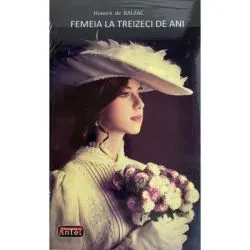 Femeia la treizeci de ani de Honore de Balzac