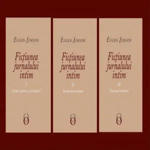 Ficțiunea jurnalului intim (Vol I-III) de Eugen Simion