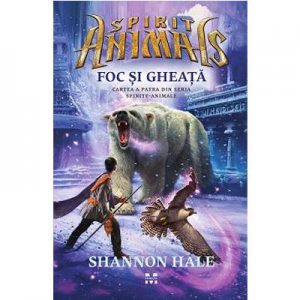 Foc si Gheata. Spirite-Animale 4