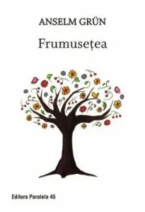 Frumusetea. Editia a II-a de Anselm Grun