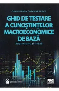 Ghid de testare a cunostintelor macroeconomice de baza de Oana Simona Caraman-Hudea