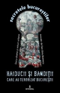 Haiducii si banditii care au terorizat Bucurestii