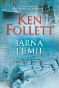 Iarna lumii. Trilogia secolului de Ken Follett